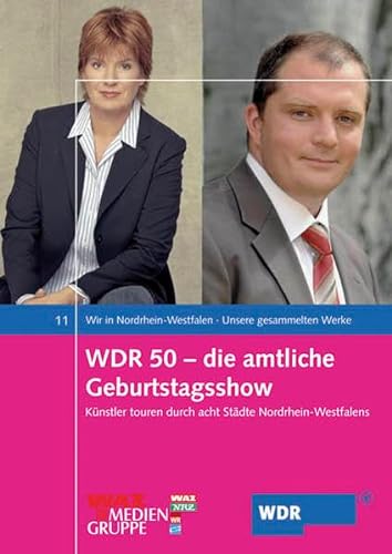 WDR 50 - die amtliche Geburtstagsshow: Künstler touren durch acht Städte Nordrhein-Wesfalens (Wir in Nordrhein-Westfale)